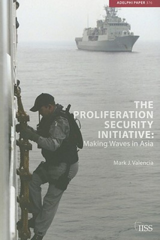 Kniha Proliferation Security Initiative Mark J Valencia