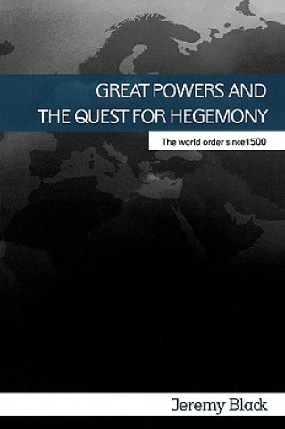 Knjiga Great Powers and the Quest for Hegemony Jeremy Black