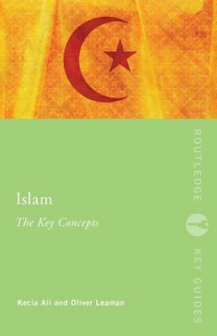 Kniha Islam: The Key Concepts Oliver Leaman