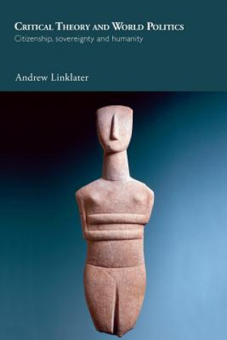 Carte Critical Theory and World Politics Andrew Linklater