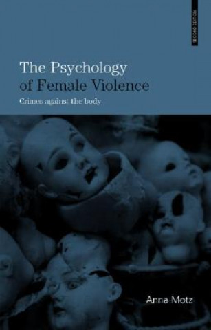 Kniha Psychology of Female Violence Anna Motz