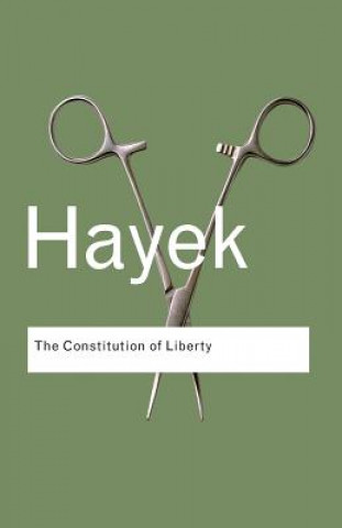 Kniha Constitution of Liberty F A Hayek