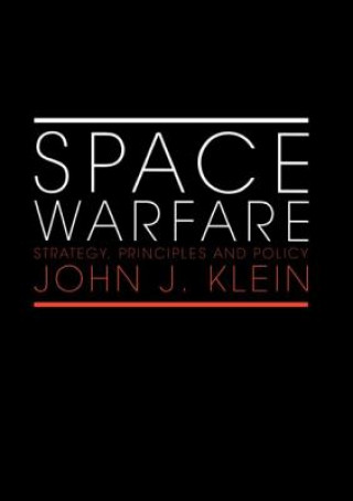 Książka Space Warfare John J. Klein