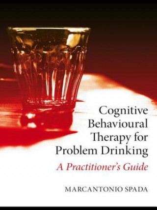 Könyv Cognitive Behavioural Therapy for Problem Drinking Marcantonio Spada