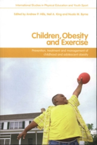 Könyv Children, Obesity and Exercise Andrew Hills