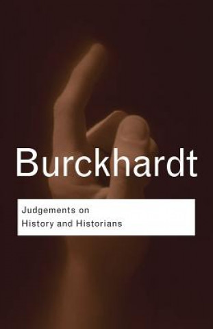 Kniha Judgements on History and Historians Jacob Burckhardt