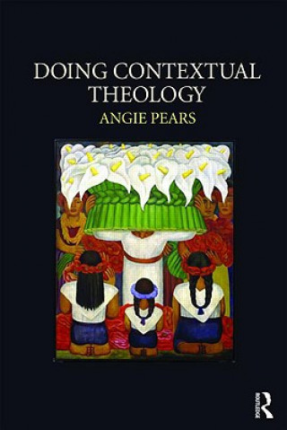 Könyv Doing Contextual Theology Angie Pears