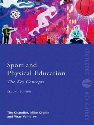 Könyv Sport and Physical Education: The Key Concepts Tim Chandler