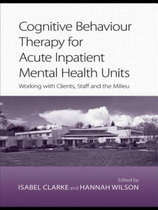 Książka Cognitive Behaviour Therapy for Acute Inpatient Mental Health Units Isabel Clarke