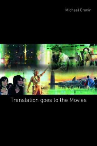 Könyv Translation goes to the Movies Michael Cronin