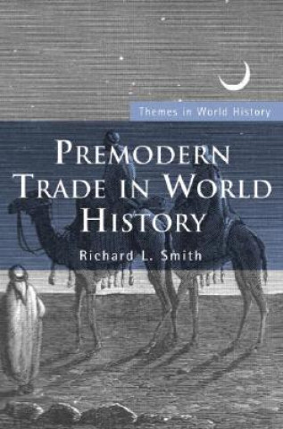 Kniha Premodern Trade in World History Richard L Smith