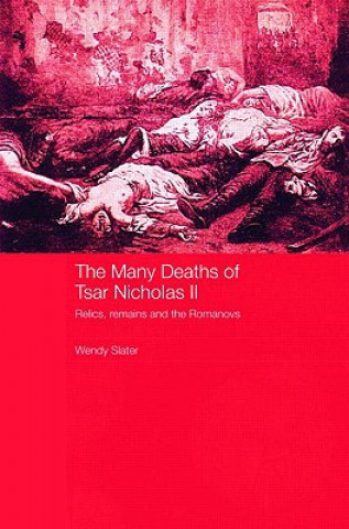 Kniha Many Deaths of Tsar Nicholas II Wendy Slater