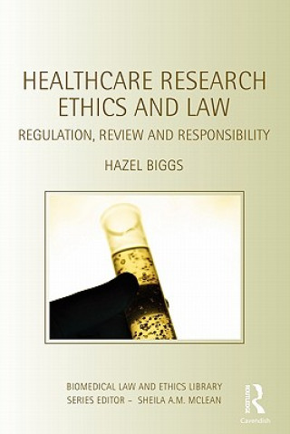 Kniha Healthcare Research Ethics and Law Hazel Biggs