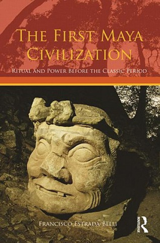 Kniha First Maya Civilization Francisco Estrada-Belli
