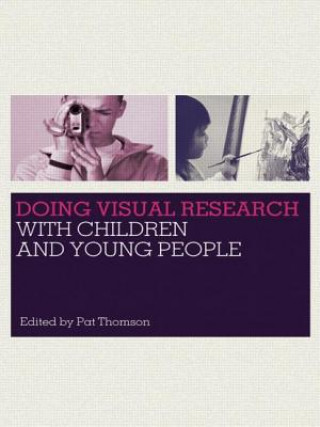 Kniha Doing Visual Research with Children and Young People Pat Thomson