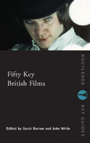 Könyv Fifty Key British Films John White