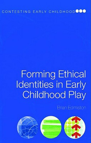 Kniha Forming Ethical Identities in Early Childhood Play Brian Edmiston