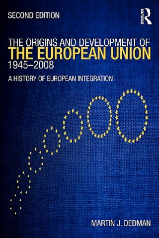 Kniha Origins & Development of the European Union 1945-2008 Martin Dedman