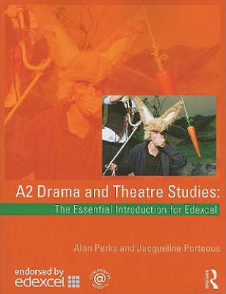 Kniha A2 Drama and Theatre Studies: The Essential Introduction for Edexcel Alan Perks
