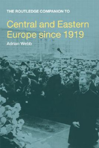 Carte Routledge Companion to Central and Eastern Europe since 1919 Adrian Webb