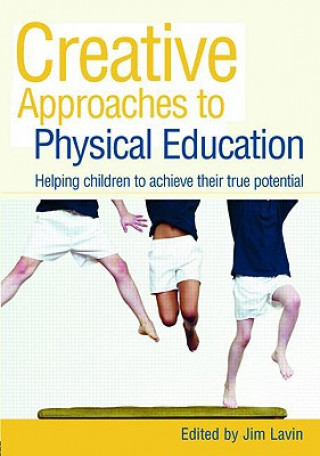 Kniha Creative Approaches to Physical Education James Lavin