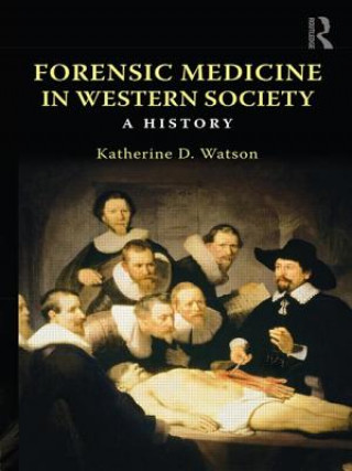 Kniha Forensic Medicine in Western Society Katherine D Watson