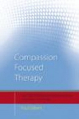 Kniha Compassion Focused Therapy Paul Gilbert