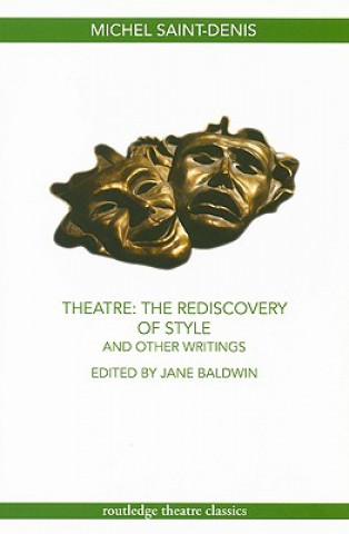 Knjiga Theatre: The Rediscovery of Style and Other Writings Michel Saint-Denis