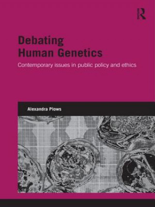 Carte Debating Human Genetics Alexandra Plows