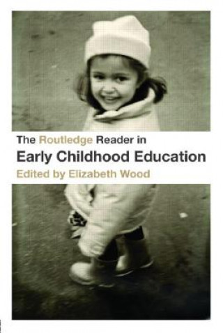 Kniha Routledge Reader in Early Childhood Education Elizabeth Wood