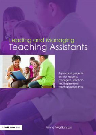 Könyv Leading and Managing Teaching Assistants Anne Watkinson