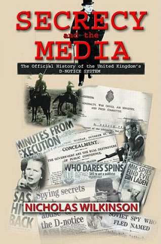 Knjiga Secrecy and the Media Nicholas John Wilkinson