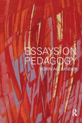 Könyv Essays on Pedagogy Robin Alexander