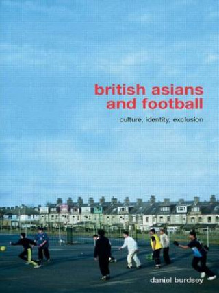 Könyv British Asians and Football Burdsey