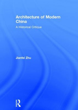 Carte Architecture of Modern China Jianfei Zhu