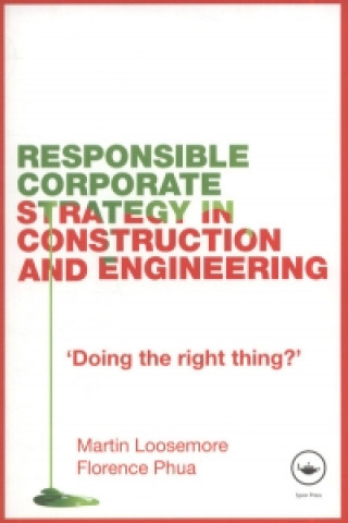 Kniha Responsible Corporate Strategy in Construction and Engineering Martin Loosemore