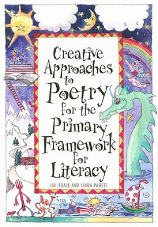 Carte Creative Approaches to Poetry for the Primary Framework for Literacy Jan Foale