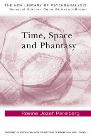 Buch Time, Space and Phantasy Rosine Perelberg