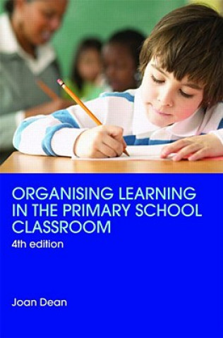 Könyv Organising Learning in the Primary School Classroom Joan Dean
