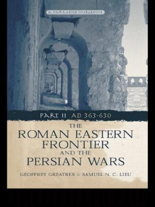 Kniha Roman Eastern Frontier and the Persian Wars AD 363-628 Geoffrey Greatrex