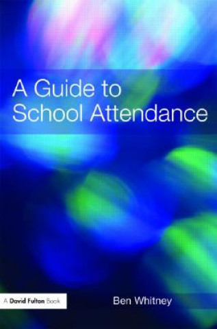 Kniha Guide to School Attendance Ben Whitney