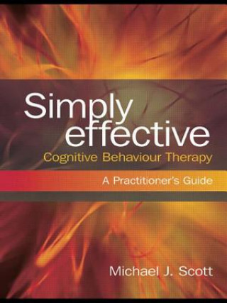 Książka Simply Effective Cognitive Behaviour Therapy Michael J Scott