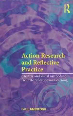 Kniha Action Research and Reflective Practice Paul McIntosh