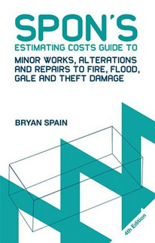 Könyv Spon's Estimating Costs Guide to Minor Works, Alterations and Repairs to Fire, Flood, Gale and Theft Damage Bryan Spain
