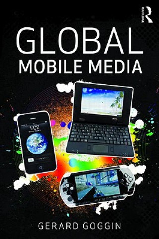 Kniha Global Mobile Media Gerard Goggin