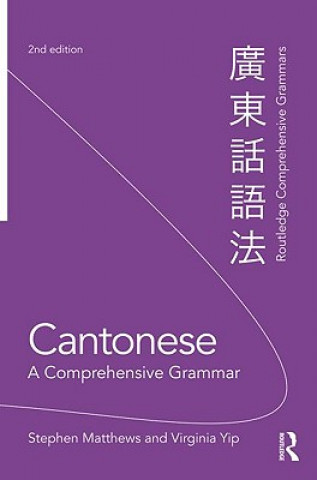 Könyv Cantonese: A Comprehensive Grammar Stephen Matthews
