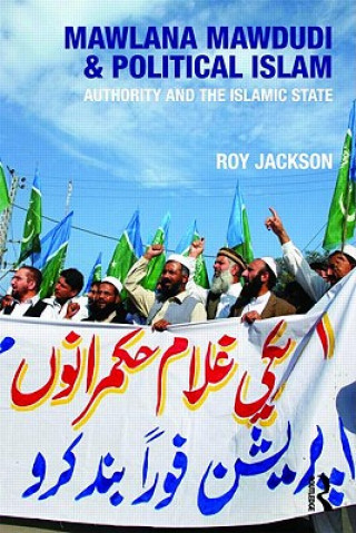 Kniha Mawlana Mawdudi and Political Islam Roy Jackson