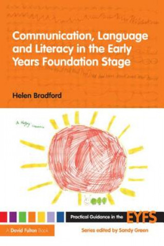 Könyv Communication, Language and Literacy in the Early Years Foundation Stage Helen Bradford