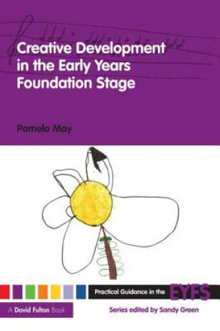 Könyv Creative Development in the Early Years Foundation Stage Pamela May
