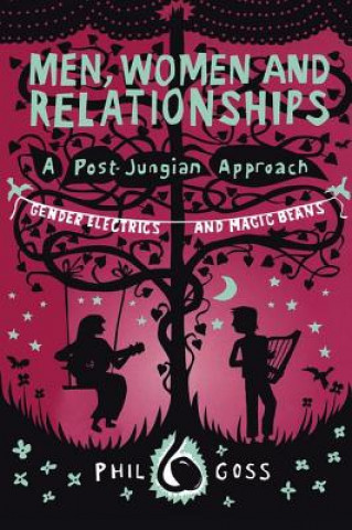 Książka Men, Women and Relationships - A Post-Jungian Approach Phil Goss